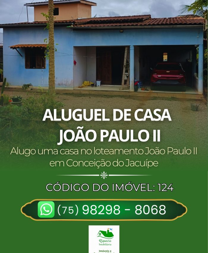 C124. ALUGUEL DE CASA NO JOÃO PAULO II EM COINCEIÇÃO DO JACUÍPE